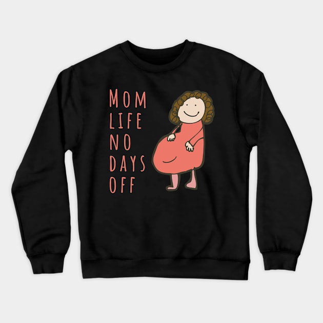 Mom life no days off Crewneck Sweatshirt by audicreate